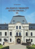 Debreceni Egyetem Történelmi Intéze Ifj. Barta János: Ha Zemplin vármegyét az útas visgálja... III. - könyv