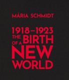 KKETTK Közalapítvány Schmidt Mária: The Birth of a New World 1918-1923 - könyv