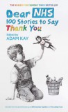 Orion Adam Kay: Dear NHS: 100 Stories to Say Thank You - könyv