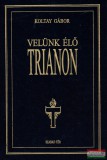 Szabad Tér Kiadó Koltay Gábor - Velünk élő Trianon