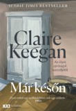 21. Század Kiadó Claire Keegan: Már későn - könyv