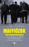 21. Század Kiadó Dezső András: Maffiózók mackónadrágban - A magyar szervezett bűnözés regényes története a 70-es évektől napjainkig - könyv