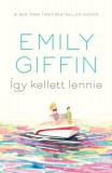 21. Század Kiadó Emily Giffin: Így kellett lennie - könyv