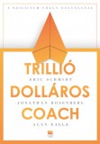 21. Század Kiadó Eric Schmidt - Jonathan Rosenberg - Alan Eagle: Trillió dolláros coach - könyv