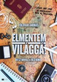 21. Század Kiadó Földvári András: Elmentem világgá! - 80 sztorival a föld körül - könyv