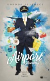 21. Század Kiadó Kordos Szabolcs: Airport, Hungary - Szárnyak, vágyak, magyarok - Bővített, új kiadás - könyv