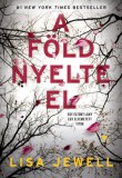 21. Század Kiadó Lisa Jewell: A föld nyelte el - könyv