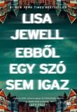 21. Század Kiadó Lisa Jewell: Ebből egy szó sem igaz - könyv