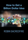 22 Lions Robin Sacredfire: How to Get a Billion Dollar Idea - könyv