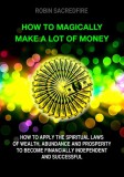 22 Lions Robin Sacredfire: How to Magically Make a Lot of Money - könyv