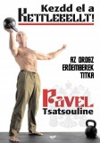 360 Gears Pavel Tsatsouline: Kezdd el a Kettlebell-t!