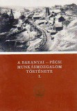 A baranyai-pécsi munkásmozgalom története I-II.