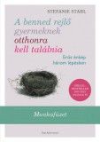A benned rejlő gyermeknek otthonra kell találnia - Munkafüzet