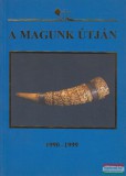 A Jászságért Alapítvány Dobos László - A magunk útján 1990-1999