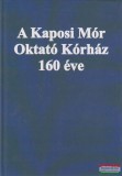A Kaposi Mór Oktató Kórház 160 éve
