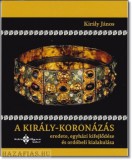 A KIRÁLY-KORONÁZÁS - EREDETE, EGYHÁZI KIFEJLŐDÉSE ÉS ORDÓBÉLI KIALAKULÁSA