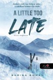 A Little Too Late - Kicsit megkésve