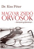 Ab Ovo Dr. Kiss Péter: Magyar zsidó orvosok - könyv
