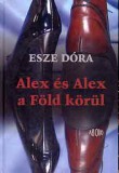 Ab Ovo Esze Dóra: Alex és Alex a Föld körül - könyv