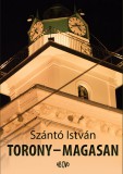 Ab Ovo Szántó István: Torony - magasan - könyv
