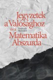 Ab Ovo Szurcsik Benedek: Jegyzetek a Valósághoz és a Matematika Abszurda - könyv