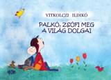 Ab Ovo Vitkolczi Ildikó: Palkó, Zsófi meg a világ dolgai - könyv