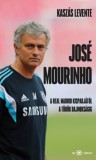 Ad Librum Kaszás Levente: José Mourinho. A Real Madrid kispadjától a török bajnokságig - könyv