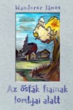 Ad Librum Kft. Wanderer János: Az ősfák fiainak lombjai alatt - könyv