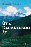 Ad Librum Kiadó Bánszegi Katalin: Út a Kaukázuson át - könyv
