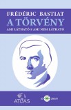Ad Librum Kiadó Bastiat, Frédéric: A törvény - Ami látható s ami nem látható - könyv