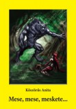 Ad Librum Kiadó Köszörűs Anita: Mese, mese, meskete... - könyv