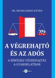 Ad Librum Kiadó Pataki János István: A végrehajtó és az adós - A bírósági végrehajtás a gyakorlatban - könyv
