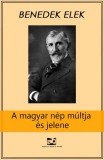 Adamo Books Benedek Elek: A magyar nép múltja és jelene - A szolgaságtól a szabadságig - könyv