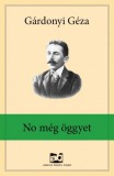 Adamo Books Gárdonyi Géza: No ​még öggyet - könyv