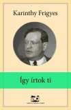 Adamo Books Karinthy Frigyes: Így ​írtok ti - könyv