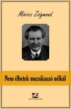Adamo Books Móricz Zsigmond: Nem élhetek muzsikaszó nélkül - könyv