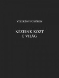 Adamo Books Vezekényi György: Kezeink közt e világ - könyv