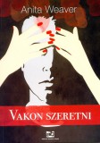 Adamo Books Weaver, Anita: Vakon szeretni - könyv