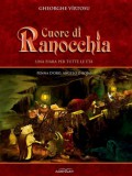 Adenium Vîrtosu George: Cuore di ranocchia. Volume I. Penna d'oro, angelo o boia? - könyv