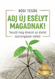 Adj új esélyt magadnak!