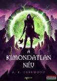 Agave Könyvek A. K. Larkwood - A Kimondatlan Név