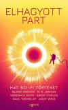 Agave Könyvek Andy Weir - Blake Crouch - Paul Tremblay - Amor Towles - Veronica Roth - N. K. Jemisin: Elhagyott part - Hat sci-fi történet - könyv