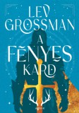 Agave Könyvek Lev Grossman: A fényes kard - könyv