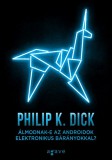 Agave Könyvek Philip K. Dick: Álmodnak-e az androidok elektronikus bárányokkal? - könyv