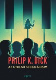 Agave Könyvek Philip K. Dick: Az utolsó szimulákrum - könyv