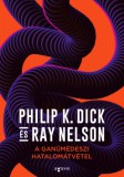 Agave Könyvek Philip K. Dick - Ray Nelson: A ganümédeszi hatalomátvétel - könyv
