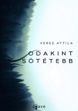 Agave Könyvek Veres Attila: Odakint sötétebb - könyv