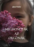 Ágenda Kiadó Gina Fodor: Megmondták az orgonák - könyv