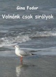 Ágenda Kiadó Gina Fodor: Volnánk csak sirályok - könyv