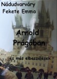 Ágenda Kiadó Nádudvarváry Fekete Emma: Arnold Prágában - könyv